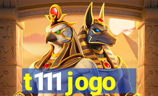 t111 jogo